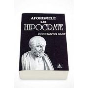 Constantin Bart - Aforismele lui Hipocrate. Editia a II-a