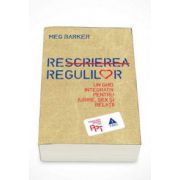 Meg Barker - Rescrierea regulilor. Un ghid integrativ pentru iubire, sex si relatii