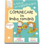 Comunicare in limba romana. Caiet de lucru pentru clasa pregatitoare semestrul I (Arina Damian)