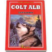 Jack London - Colt Alb - Colectia, cartile copilariei tale