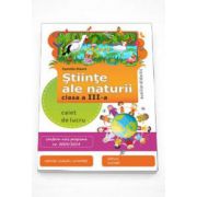 Stiinte ale naturii caiet de lucru pentru clasa a III-a. Conform noii programe numarul 5003-2014 - Auxiliar didactic