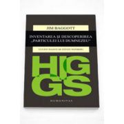 Jim Baggott - Higgs. Inventarea si descoperirea -Particulei lui Dumnezeu- Cuvant inainte de Steven Weinberg