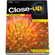 Curs de limba engleza Close-up B1+ Students Book second edition, manual pentru clasa a X-a - National Geographic Learning
