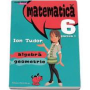 Ion Tudor, Matematica 2000 Initiere 2015-2016 algebra, geometrie clasa a VI-a partea I - Editia a IV-a, revizuita