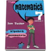 Ion Tudor, Matematica 2000 Initiere 2015-2016 algebra, geometrie clasa a VII-a partea I - Editia a IV-a, revizuita