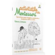 Activitatile mele Montessori. Natura si botanica. Caiet de lucru pentru imbogatirea vocabularului si descoperirea naturii si a lumii - Eve Herrmann