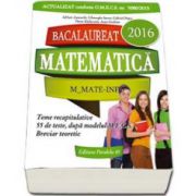 Bacalaureat 2016, matematica profil M_MATE-INFO - 56 de teste rezolvate dupa modelul M. E. C. S. (Gheorghe Iurea)