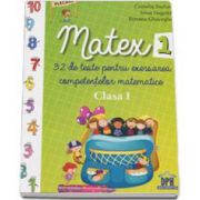 Matex - 32 de teste pentru exersarea competentelor matematice, pentru clasa I (Camelia Burlan)