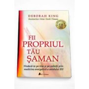 Deborah King - Fii propriul tau Shaman. Vindeca-te pe tine si pe ceilalti prin medicina energetica a secolului XXI - Format MP3