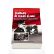 Nicolae Gheorgiu - Vanatoare de romani si evrei. Genocid si holocaust fascisto-horthyst in Transilvania