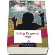 Gyorgy Dragoman - Rugul (Traducere din limba maghiara de Ildiko Gabos-Foarta)