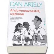 Dan Ariely, Al dumneavoastra, irational. Despre ciorapi rataciti, formule de agatat gagici si alte incurcaturi existentiale