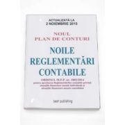 Noile reglementari contabile - Noul plan de conturi - Editia a XII-a Actualizata la 2 Noiembrie 2015 - Format A4