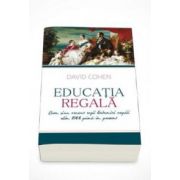 David Cohen, Educatia regala. Cum si-au crescut regii britanici copiii din 1066 pana in prezent