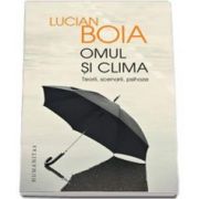 Lucian Boia, Omul si clima - Teorii, scenarii, psihoze. Editia a II-a