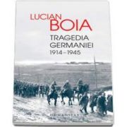 Lucian Boia, Tragedia Germaniei. Editia a III-a, 1914-1945