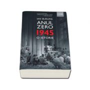 Ian Buruma, Anul Zero. 1945, o istorie