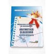 Memorator si indrumar de matematica - Aritmetica si algebra pentru gimnaziu - Adalbert Gheorghe Schneider