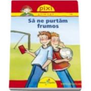 Brigitte Hoffman, Pixi stie-tot. Sa ne purtam frumos