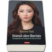 Yeonmi Park, Drumul catre libertate. Autobiografia unei refugiate din Coreea de Nord