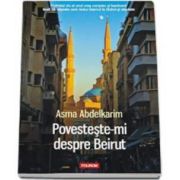 Asma Abdelkarim, Povesteste-mi despre Beirut (Traducere de Nicolae Constantinescu)