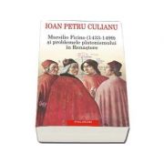Ioan Petru Culianu - Marsilio Ficino (1433-1499) si problemele platonismului in Renastere