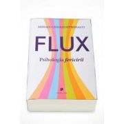 Mihaly Csikszentmihalyi - Flux. Psihologia fericirii