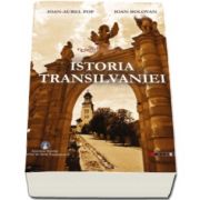 Istoria Transilvaniei - Ioan Aurel Pop si Ioan Bolovan