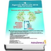 Agenda Medicala 2016 cu reactualizări de ultimă oră privitoare la medicamentele intrate în uz în România