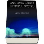 Adam Michaelis, Anatomia raului in timpul nostru