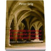 Peter Selg, Comunitati esoterice in dramele-misteriu ale lui Rudolf Steiner. Templierii Rosicrucienii Cercul lui Benedictus