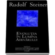 Rudolf Steiner, Evolutia in lumina adevarului