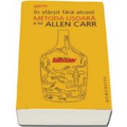 Allen Carr, In sfarsit fara alcool. Metoda usoara a lui Allen Carr