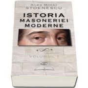 Alex Mihai Stoenescu, Istoria masoneriei moderne. Volumul I