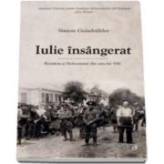 Simon Geissbuhler, Iulie insangerat. Romania si Holocaustul din vara lui 1941