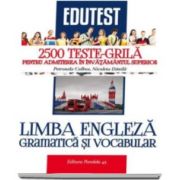 Colbea Petronela - Limba engleza, gramatica si vocabular. 2500 Teste-grila pentru admiterea in invatamantul superior