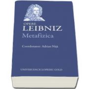 Gottfried Wilhelm Leibniz, Metafizica. Opere - Leibniz