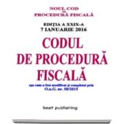 NOUL Cod de procedura fiscal - Codul de procedura fiscala. Actualizat la 7 ianuarie 2016 - editia a XXIX-a
