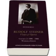 Peter Selg, Rudolf Steiner. Viata si opera - Volumul II 1890-1900. Weimar si Berlin