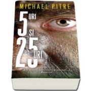 Michael Pitre, 5-uri si 25-uri