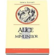Alice in Tara Minunilor. Colectia Biblioteca pentru toti copiii