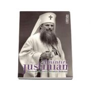 Amintiri de justinian - Patriarhul Bisericii Ortodoxe Romane