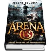 Joseph Delaney, Arena 13. Volumul 1 - din seria Arena 13