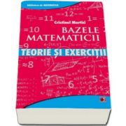 Mortici Cristinel, Bazele matematicii - Teorie si exercitii