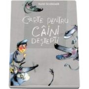 Carte pentru caini destepti - Varsta recomandata 7-12 ani