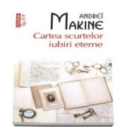 Andrei Makine, Cartea scurtelor iubiri eterne. Colectia top 10