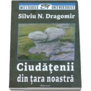 Silviu N. Dragomir, Ciudatenii din tara noastra. Colectia Misterele Universului