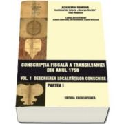 Conscriptia fiscala a Transilvaniei din anul 1750 - Volumul I (Partea I si partea a II-a)
