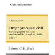 Claudia Rosu, Drept procesual civil. Partea speciala conform noului Cod de procedura civila - Editia 7