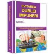 Emilian Duca, Evitarea dublei impuneri - Conventiile de evitare a dublei impuneri si prevenire a evaziunii fiscale cu privire la impozitele pe venit si pe castigurile din capital, incheiate de Romania